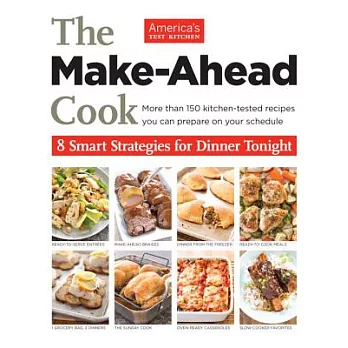 The Make Ahead Cook: 8 Smart Strategies for Dinner Tonight