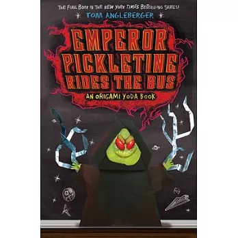 Emperor Pickletine Rides the Bus: An Origami Yoda Book