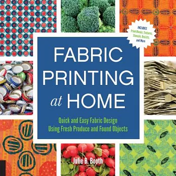 Fabric Printing at Home: Quick and Easy Fabric Design Using Fresh Produce and Found Objects