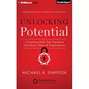 Unlocking Potential: 7 Coaching Skills That Transform Individuals, Teams, and Organizations