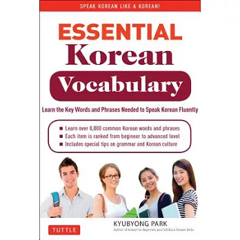 Essential Korean Vocabulary: Learn the Key Words and Phrases Needed to Speak Korean Fluently
