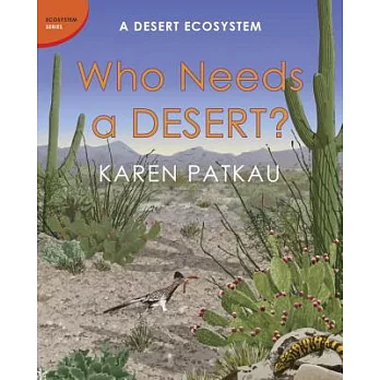 Who needs a desert? : a desert ecosystem /