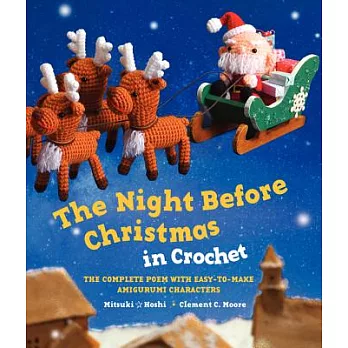 The Night Before Christmas in Crochet: The Complete Poem With Easy-to-Make Amigurumi Characters