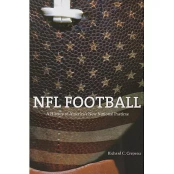 NFL Football: A History of America’s New National Pastime