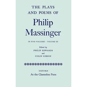 The Plays and Poems of Philip Massinger, Volume III