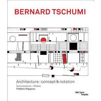 Bernard Tschumi  ; architecture : concept & notation