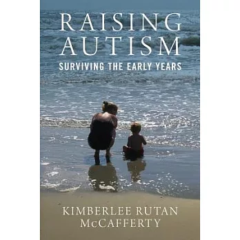 Raising Autism: Surviving the Early Years