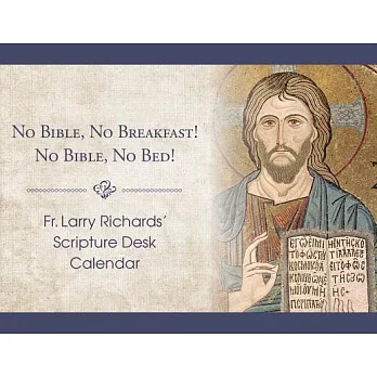 Fr. Larry Richards’ Scripture Desk Calendar: No Bible, No Breakfast! No Bible, No Bed!