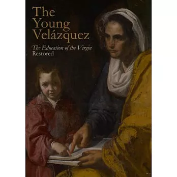 The Young Velazquez: The Education of the Virgin Restored
