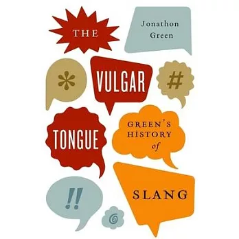 Vulgar Tongue: Green’s History of Slang