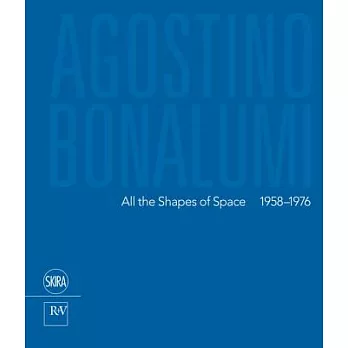 Agostino Bonalumi: All the Shapes of Space: 1958-1976