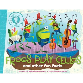 Frogs play cellos  : and other fun facts