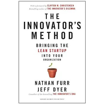 The Innovator’s Method: Bringing the Lean Start-Up Into Your Organization