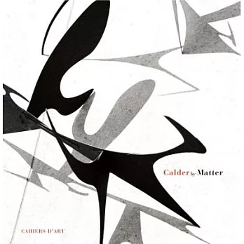 Calder by Matter: Herbert Matter Photographs of Alexander Calder and His Work