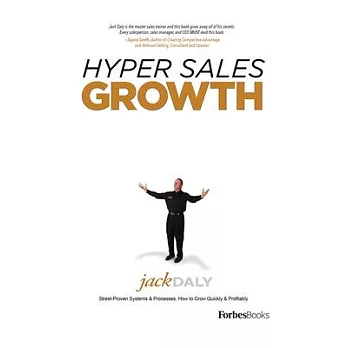 Hyper Sales Growth: Street-Proven Systems & Processes. How to Grow Quickly & Profitably.