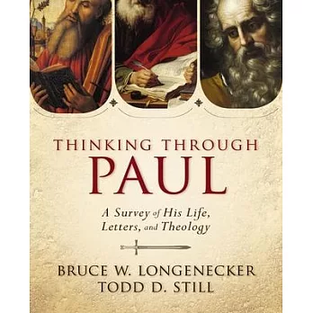 Thinking Through Paul: A Survey of His Life, Letters, and Theology