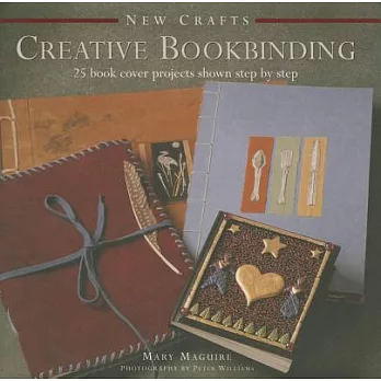 New Crafts Creative Bookbinding: 25 Book Cover Projects Shown Step by Step