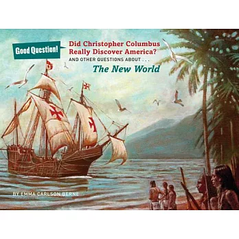 Did Christopher Columbus Really Discover America?: And Other Questions About the New World