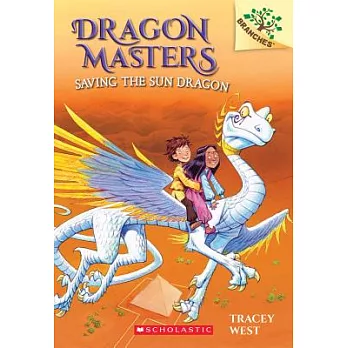 Saving the Sun Dragon: A Branches Book (Dragon Masters #2)