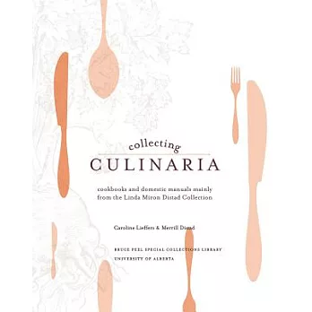 Collecting Culinaria: Cookbooks and domestic manuals mainly from the Linda Miron Distad Collection