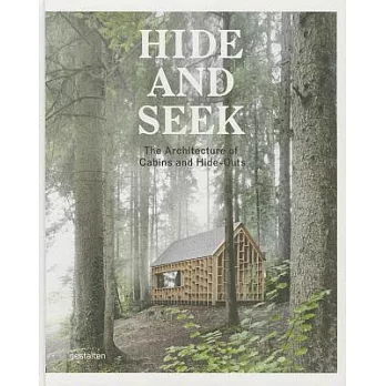 Hide and Seek: The Architecture of Cabins and Hideouts
