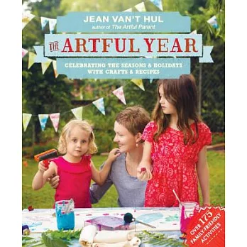 The Artful Year: Celebrating the Seasons & Holidays with Crafts & Recipes
