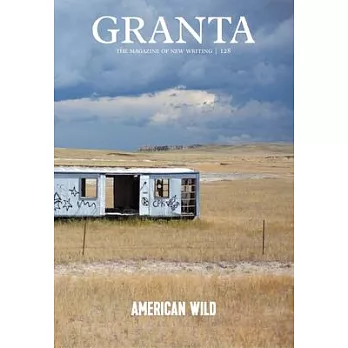 Granta 128, Summer 2014: American Wild