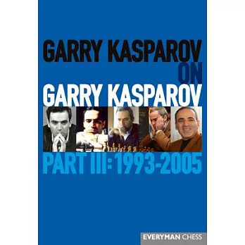 Garry Kasparov on Garry Kasparov 1993-2005