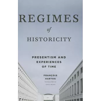 博客來-Regimes of Historicity: Presentism and Experiences of Time