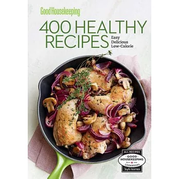 Good Housekeeping 400 Healthy Recipes: Easy, Delicious, Low-Calorie