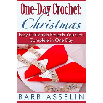 One-Day Crochet Christmas: Easy Christmas Projects You Can Complete in One Day