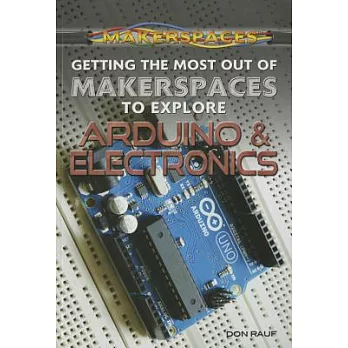 Getting the Most Out of Makerspaces to Explore Arduino & Electronics