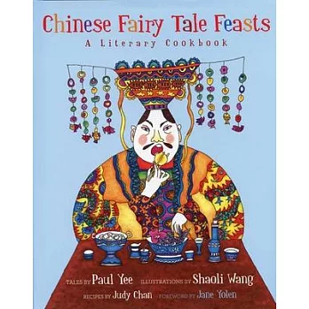 Chinese fairy tale feasts : a literary cookbook /