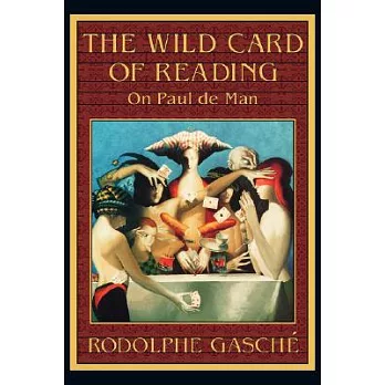 The Wild Card of Reading: On Paul de Man