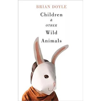 Children & Other Wild Animals: Notes on Badgers, Otters, Sons, Hawks, Daughters, Dogs, Bears, Air, Bobcats, Fishers, Mascots, Charles Darwin, Newts,
