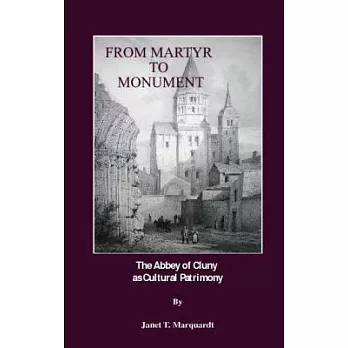 From Martyr to Monument: The Abbey of Cluny As Cultural Patrimony