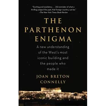 The Parthenon Enigma: A New Understanding of the World’s Most Iconic Building and the People Who Made It