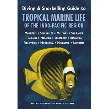 Diving & Snorkelling Guide to Tropical Marine Life of the Indo-Pacific Region: Red Sea, Maldives, Indian Ocean, Thailand, Malays
