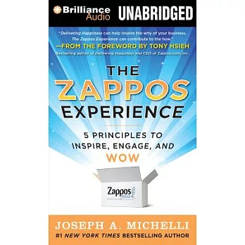 The Zappos Experience: 5 Principles to Inspire, Engage, and Wow