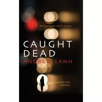 Caught Dead: A Rick Van Lam Mystery