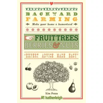 Fruit Trees, Berries & Nuts: Expert Advice Made Easy