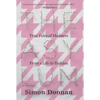 The Asylum: True Tales of Madness from a Life in Fashion