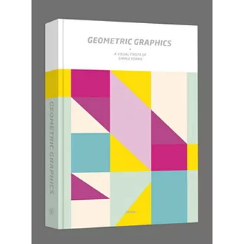 Geometric graphics : a visual celebration of simple forms/
