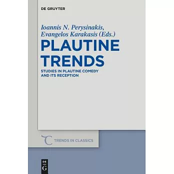 Plautine Trends: Studies in Plautine Comedy and Its Reception