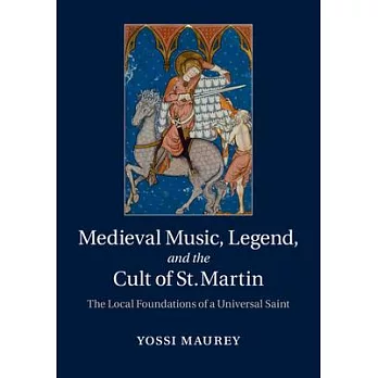 Medieval Music, Legend, and the Cult of St Martin: The Local Foundations of a Universal Saint