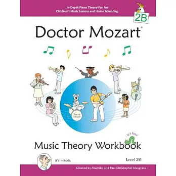 Doctor Mozart Music Theory Level 2B: In-Depth Piano Theory Fun for Children’s Music Lessons and Home Schooling