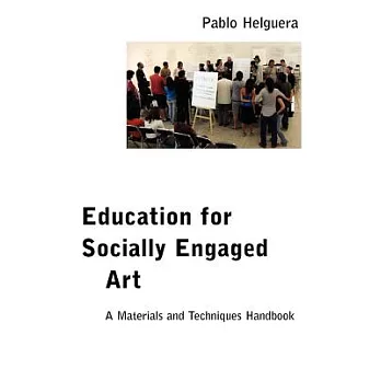 Education for Socially Engaged Art: A Materials and Techniques Handbook