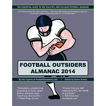 Football Outsiders Almanac 2014: The Essential Guide to the 2014 NFL and College Football Seasons