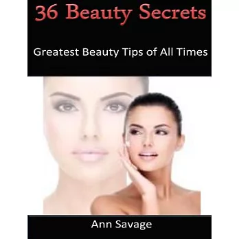 36 Beauty Secrets: Greatest Beauty Tips of All Time