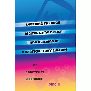 Learning Through Digital Game Design and Building in a Participatory Culture: An Enactivist Approach